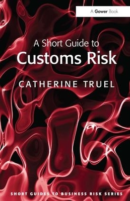 A Short Guide to Customs Risk by Catherine Truel