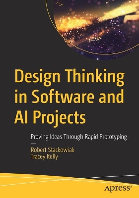 Design Thinking in Software and AI Projects: Proving Ideas Through Rapid Prototyping book