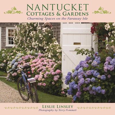 Nantucket Cottages and Gardens by Leslie Linsley