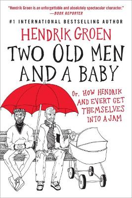 Two Old Men and a Baby: Or, How Hendrik and Evert Get Themselves Into a Jam book