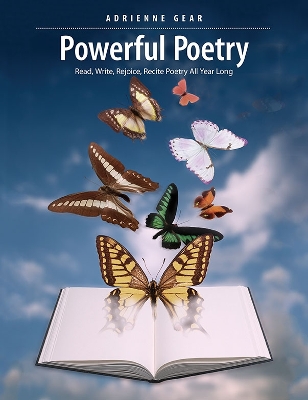 Powerful Poetry: Read, Write, Rejoice, Recite Poetry All Year Long book