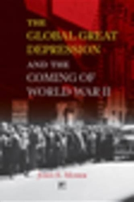 The Global Great Depression and the Coming of World War II by John E. Moser