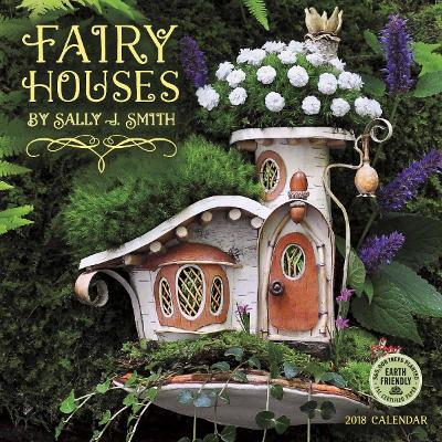 Fairy Houses Mini Calendar 2018 by Sally J. Smith