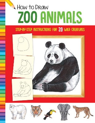 How to Draw Zoo Animals: Step-by-step instructions for 20 wild creatures book