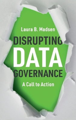Disrupting Data Governance: A Call to Action book