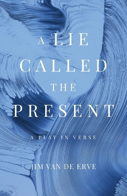 A Lie Called the Present book