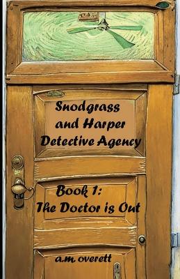 Snodgrass and Harper Detective Agency - The Doctor is Not In book