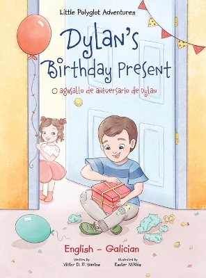 Dylan's Birthday Present / O Agasallo de Aniversario de Dylan - Bilingual Galician and English Edition: Children's Picture Book book