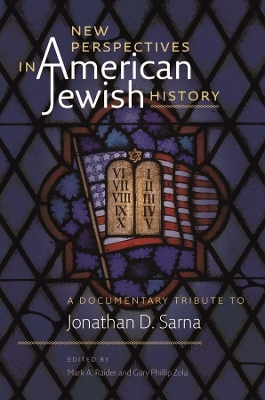 New Perspectives in American Jewish History – A Documentary Tribute to Jonathan D. Sarna by Mark A. Raider