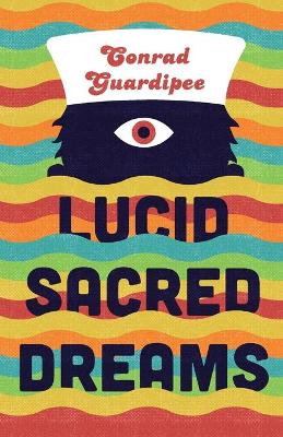 Lucid Sacred Dreams by Conrad Guardipee