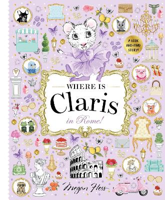 Where is Claris in Rome!: Claris: A Look-and-find Story!: Volume 4 book