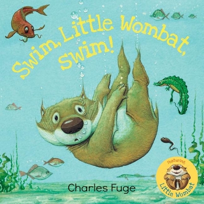 Swim, Little Wombat, Swim! by Charles Fuge