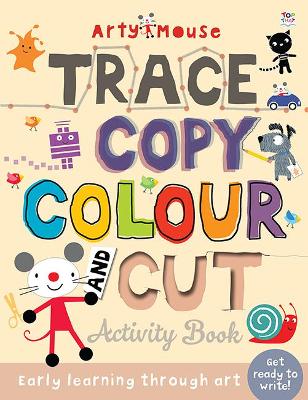 Arty Mouse - Trace, Copy, Colour & Cut Activity Book book