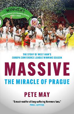 Massive: The Miracle of Prague - The story of West Ham's Europa Conference League winning season book