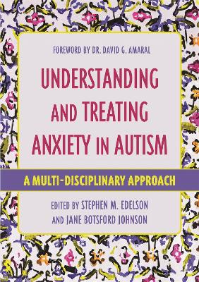 Understanding and Treating Anxiety in Autism: A Multi-Disciplinary Approach book