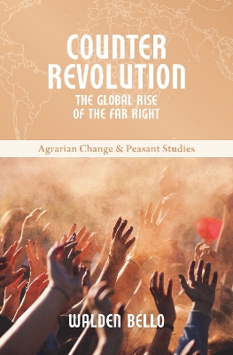 Counterrevolution: The global rise of the far right by Walden Bello