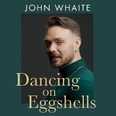 Dancing on Eggshells: Kitchen, ballroom & the messy inbetween by John Whaite