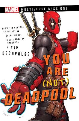 You Are (Not) Deadpool: A Marvel: Multiverse Missions Adventure Gamebook book