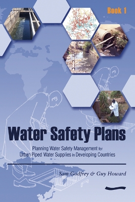 Water Safety Plans: Book 1 Planning water safety management for urban piped water supplies in developing countries book