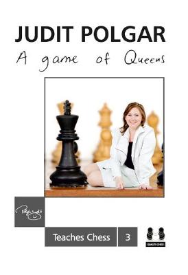 Game of Queens: Judit Polgar Teaches Chess 3 book