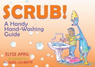 Scrub!: A Handy Hand-Washing Guide book