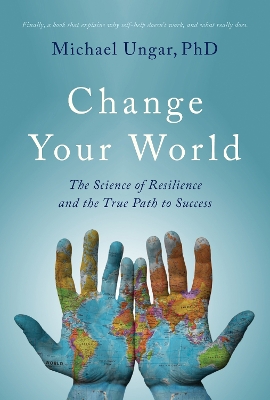 Change Your World: The Science of Resilience and the True Path to Success book
