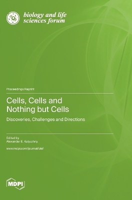 Cells, Cells and Nothing but Cells: Discoveries, Challenges and Directions book