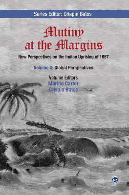 Mutiny at the Margins: New Perspectives on the Indian Uprising of 1857 by Crispin Bates