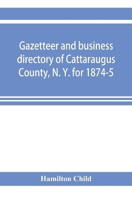 Gazetteer and business directory of Cattaraugus County, N. Y. for 1874-5 book