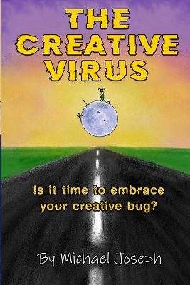 The Creative Virus: Is It Time to Embrace Your Creative Bug? book