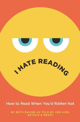 I Hate Reading: How to Read When You'd Rather Not book