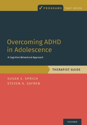 Overcoming ADHD in Adolescence: A Cognitive Behavioral Approach, Therapist Guide book