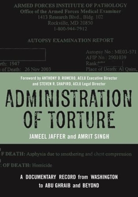 Administration of Torture: A Documentary Record from Washington to Abu Ghraib and Beyond book