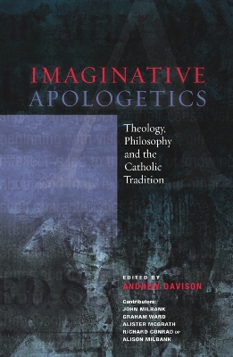 Imaginative Apologetics: Theology, Philosophy and the Catholic Tradition book