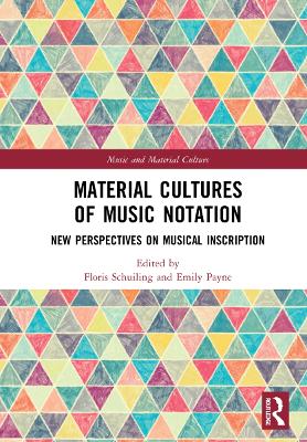 Material Cultures of Music Notation: New Perspectives on Musical Inscription book