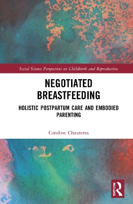 Negotiated Breastfeeding: Holistic Postpartum Care and Embodied Parenting book