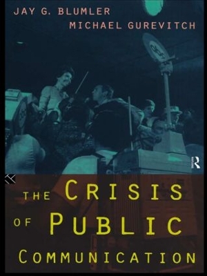 The Crisis of Public Communication by Jay Blumler