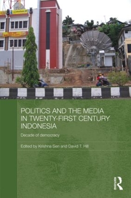 Politics and the Media in Twenty-first Century Indonesia book