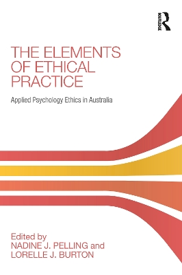 The Elements of Ethical Practice: Applied Psychology Ethics in Australia by Nadine Pelling