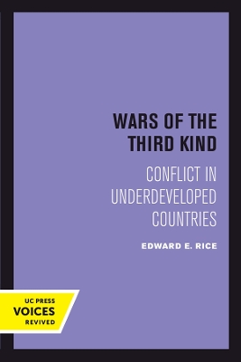 Wars of the Third Kind: Conflict in Underdeveloped Countries by Edward E. Rice