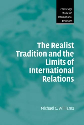 The Realist Tradition and the Limits of International Relations by Michael C. Williams