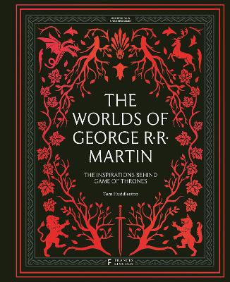 The Worlds of George RR Martin: The Inspirations Behind Game of Thrones book