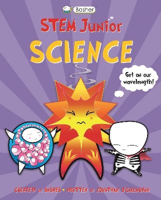 Basher STEM Junior: Science by Jonathan O'Callaghan