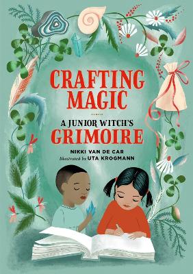 Crafting Magic: A Junior Witch's Grimoire book
