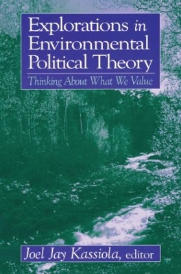 Explorations in Environmental Political Theory by Joel Jay Kassiola