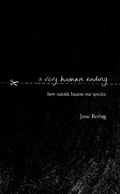 A Very Human Ending: How suicide haunts our species book