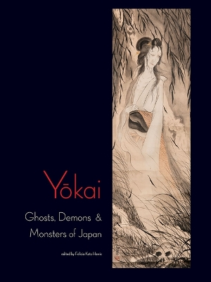 Yokai: Ghosts, Demons & Monsters of Japan book