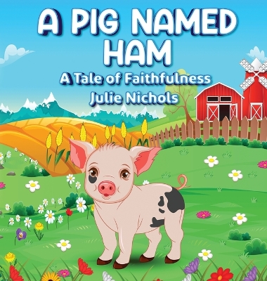 A Pig Named Ham: A Tale of Faithfulness book