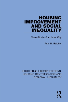 Housing Improvement and Social Inequality: Case Study of an Inner City by Paul N. Balchin