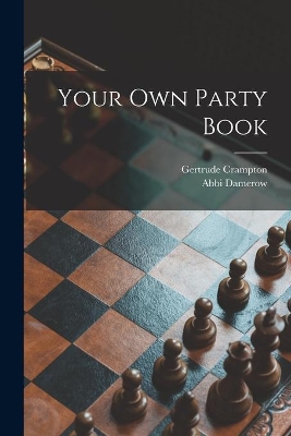 Your Own Party Book by Gertrude 1909- Crampton